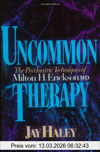 Jay Haley Uncommon Therapy, The Psychiatric Techniques Of Milton H. Erickson, M.D