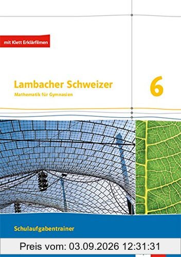 Lambacher Schweizer Mathematik 6. Ausgabe Bayern: Schulaufgabentrainer. Schülerheft mit Lösungen Klasse 6 (Lambacher Schweizer. Ausgabe für Bayern ab 2017)