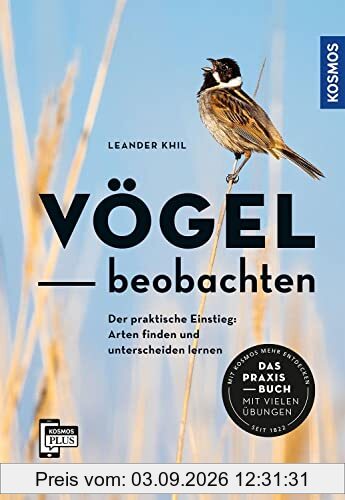 Vögel beobachten - Der praktische Einstieg: Arten finden und unterscheiden können