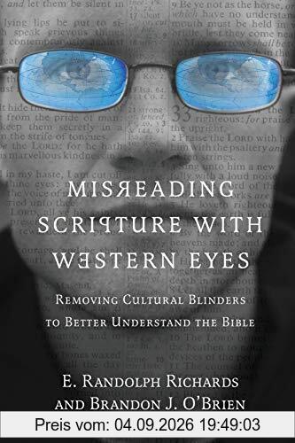Misreading Scripture with Western Eyes: Removing Cultural Blinders to Better Understand the Bible