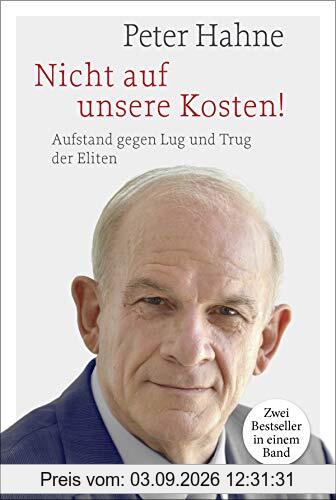 Nicht auf unsere Kosten!: Aufstand gegen Lug und Trug der Eliten