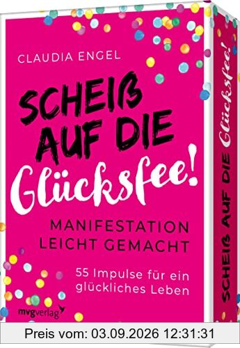 Scheiß auf die Glücksfee: Manifestation leicht gemacht – 55 Impulse für ein glückliches Leben. Spiegel-Bestsellerautorin Claudia Engel erklärt alles zum Gesetz der Anziehung