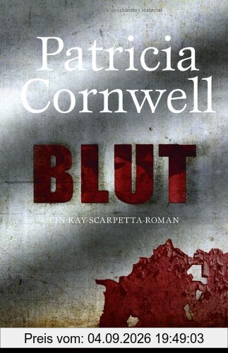 Blut: Ein Kay-Scarpetta- Roman