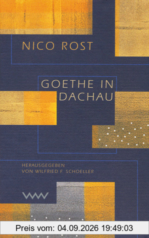 Goethe in Dachau. Ein Tagebuch