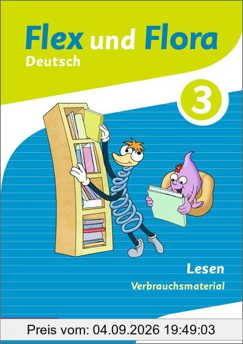 Flex und Flora: Heft Lesen 3: Verbrauchsmaterial