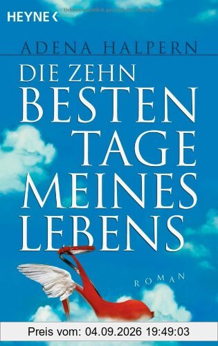Die zehn besten Tage meines Lebens: Roman