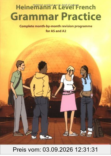 Heinemann A Level French Grammar Practice: Complete Month-by-month Revision Programme for AS and A2 (Atouts)