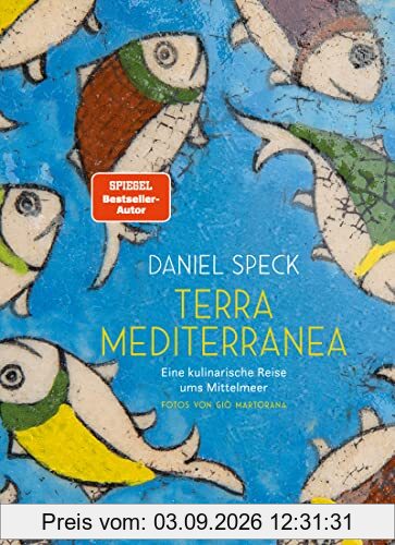 Terra Mediterranea: Eine kulinarische Reise ums Mittelmeer