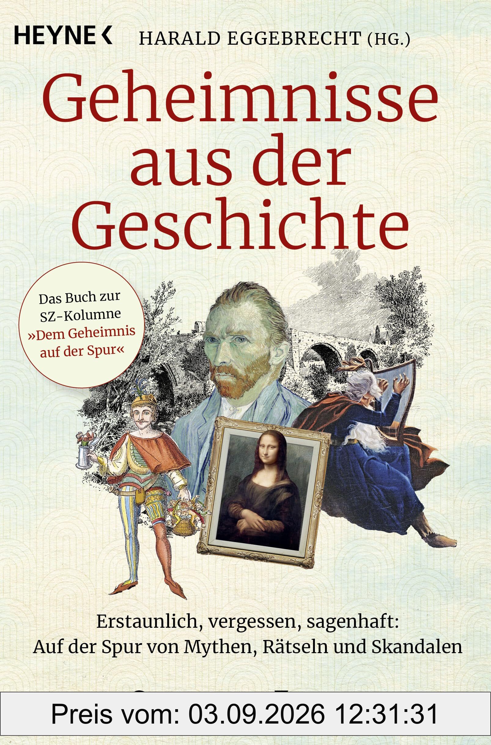 Geheimnisse aus der Geschichte: Erstaunlich, vergessen, sagenhaft: Auf der Spur von Mythen, Rätseln und Skandalen