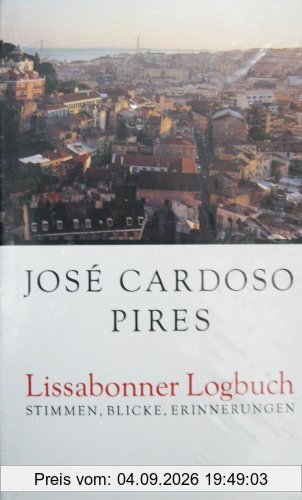 Lissabonner Logbuch: Stimmen, Blicke, Erinnerungen