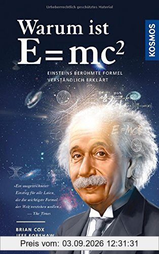 Warum ist E = mc²?: Einsteins berühmte Formel verständlich erklärt