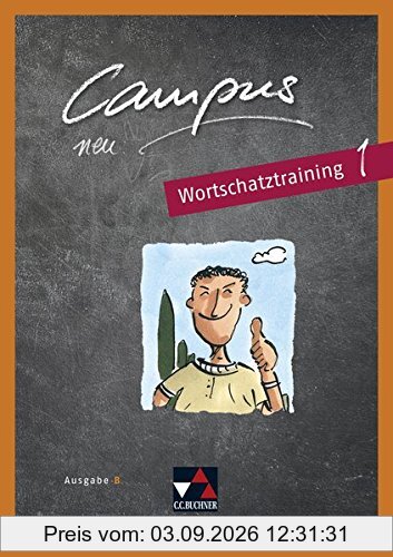 Campus B - neu / Gesamtkurs Latein: Campus B - neu / Campus B - neu Wortschatztraining 1: Gesamtkurs Latein / Zu Campus B neu