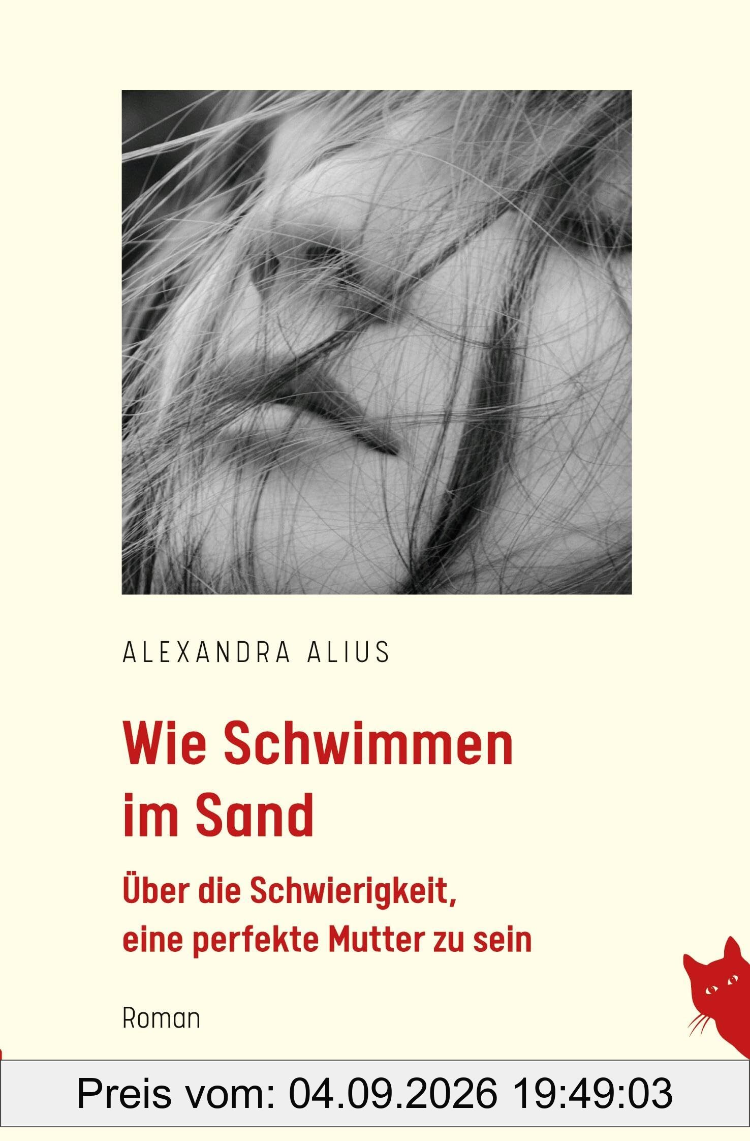 Wie schwimmen im Sand: Über die Schwierigkeit, eine perfekte Mutter zu sein