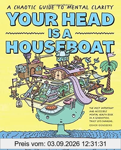 Your Head Is a Houseboat: A Chaotic Guide to Mental Clarity