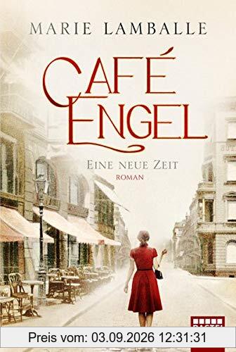 Café Engel: Eine neue Zeit. Roman