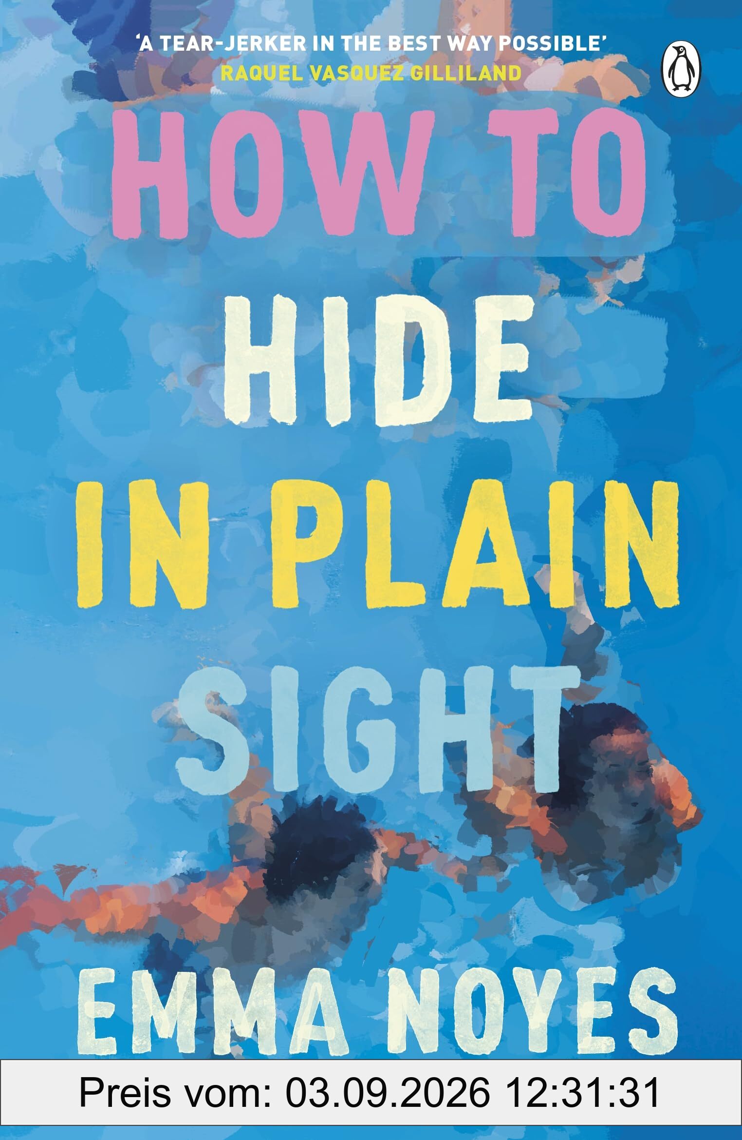 How to Hide in Plain Sight: A beautifully moving new love story from TikTok sensation Emma Noyes