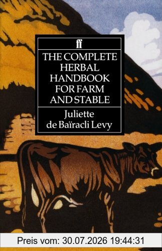 Levy, Juliet De Bairacli The Complete Herbal Handbook For Farm And Stable