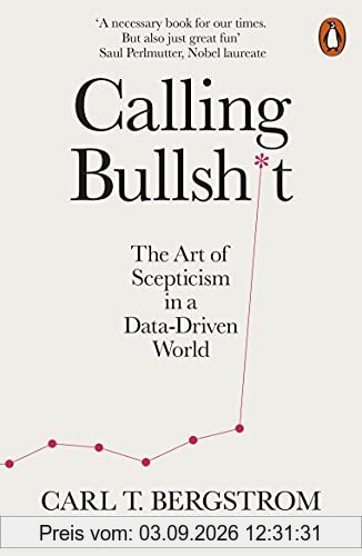 Calling Bullshit: The Art of Scepticism in a Data-Driven World