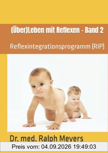 (Über)Leben mit Reflexen - Band 2: Reflexintegrationsprogramm (RIP)