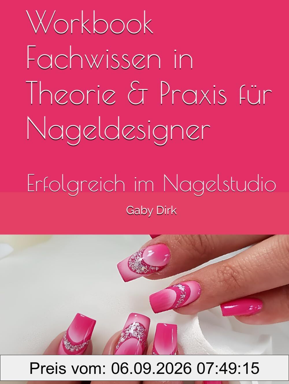 Workbook Fachwissen in Theorie & Praxis für Nageldesigner: Erfolgreich im Nagelstudio