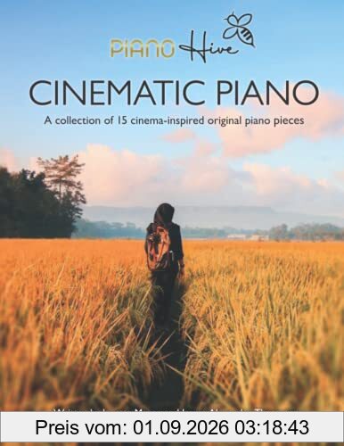 Cinematic Piano: Stunning Cinema Inspired Piano Book for Adults & Children. Beginner, Grade 1 & Grade 2. Audio Supported (Piano Hive Books)