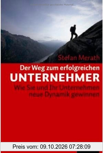 Der Weg zum erfolgreichen Unternehmer: Wie Sie und Ihr Unternehmen neue Dynamik gewinnen