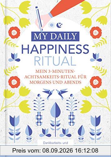 Happiness Tagebuch | Dein tägliches Ritual für mehr Glück und Dankbarkeit | 3 Minuten für Achtsamkeit mit Ritualen für morgens und abends | Glückstagebuch | daily journal