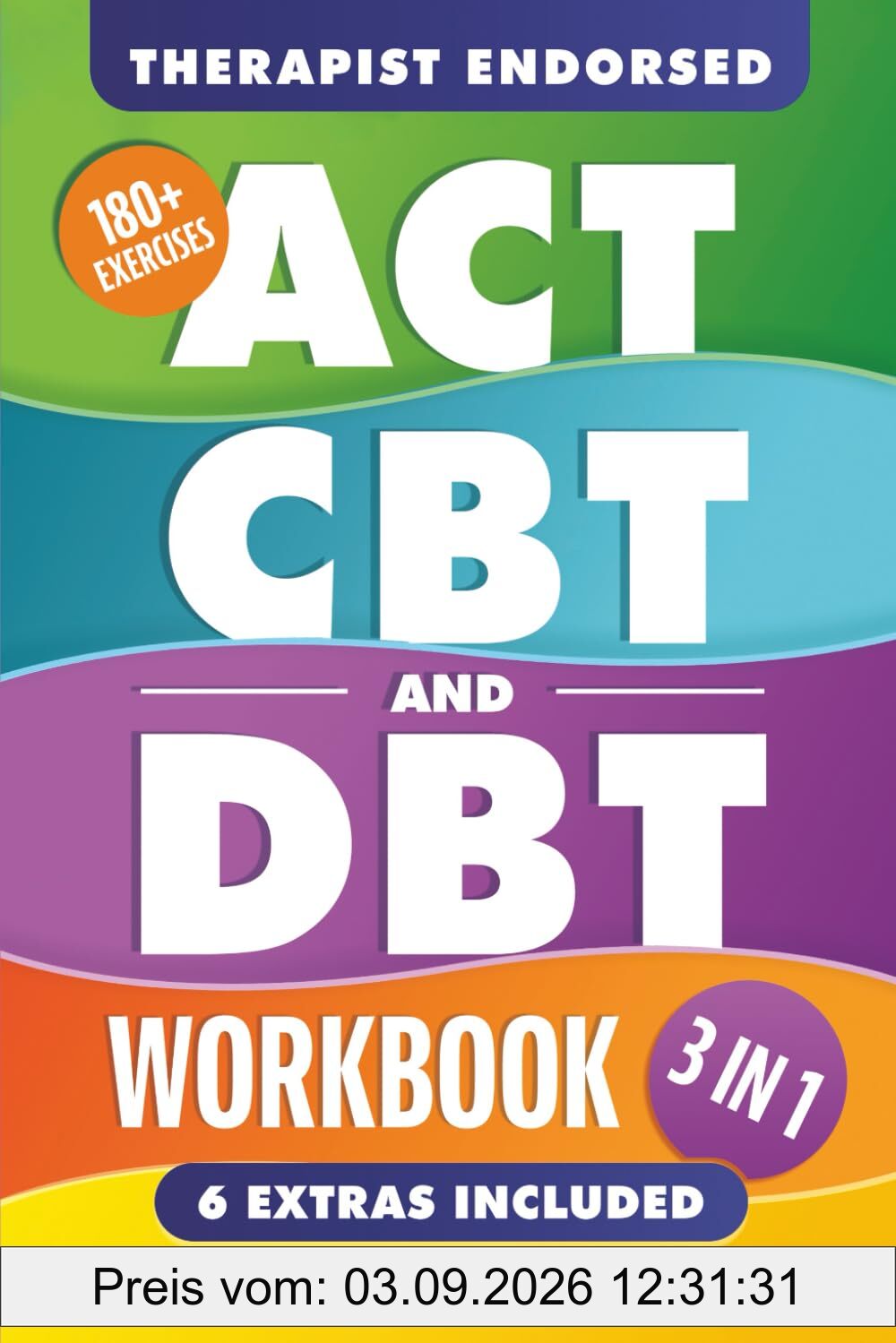 ACT, CBT & DBT Workbook: 3 in 1: Ultimate Guide to Overcoming Anxiety and Depression With 180+ Acceptance & Commitment, Cognitive, and Dialectical Behavioral Therapy Exercises (Inner Growth, Band 2)