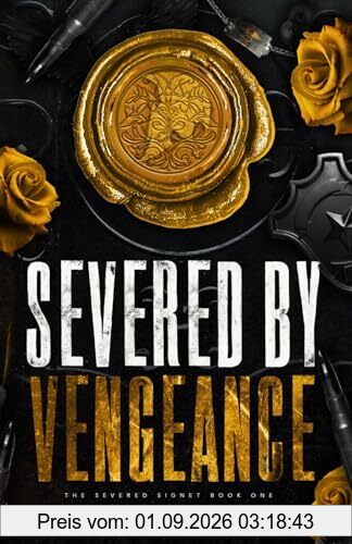 Severed by Vengeance: A Dark Romance (The Severed Signet, Band 1)