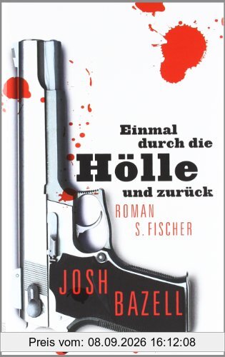Einmal durch die Hölle und zurück: Roman