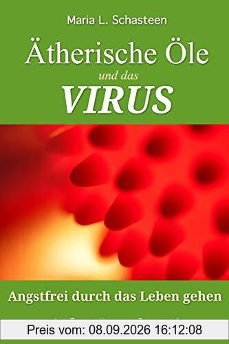 Ätherische Öle und das VIRUS: Angstfrei durch das Leben gehen (Sofort Ratgeber, Band 12)