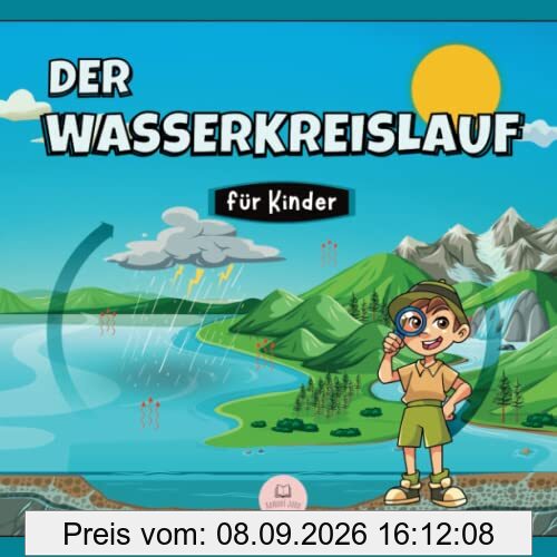 Der Wasserkreislauf für Kinder: Was ist das und wie funktioniert es? (pädagogische Kinderbücher)