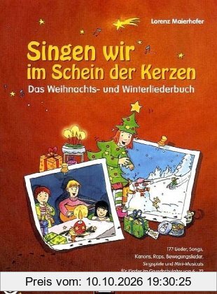 Singen wir im Schein der Kerzen : Das Weihnachts- und Winterliederbuch