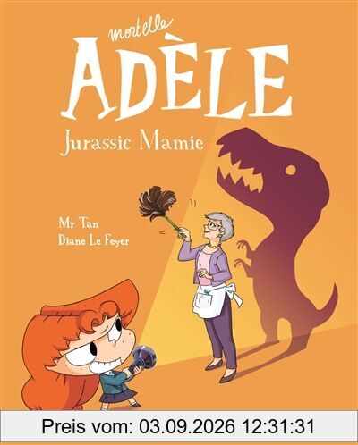 Mortelle Adèle. Vol. 16. Jurassic mamie