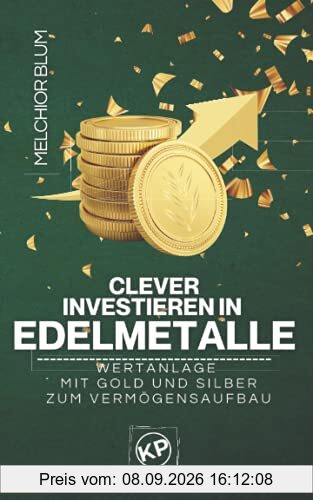 Clever investieren in Edelmetalle: Wertanlage mit Gold und Silber zum Vermögensaufbau