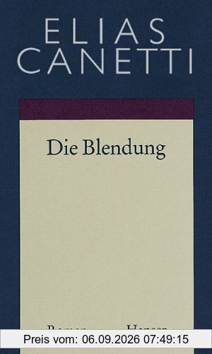 Gesammelte Werke Band 1: Die Blendung: Roman