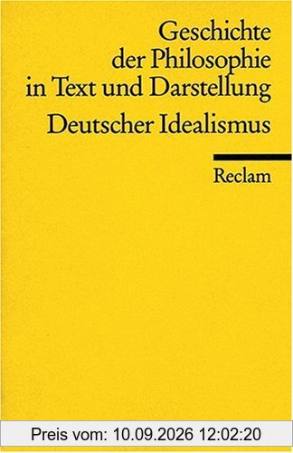 Geschichte der Philosophie in Text und Darstellung / Der deutsche Idealismus: BD 6