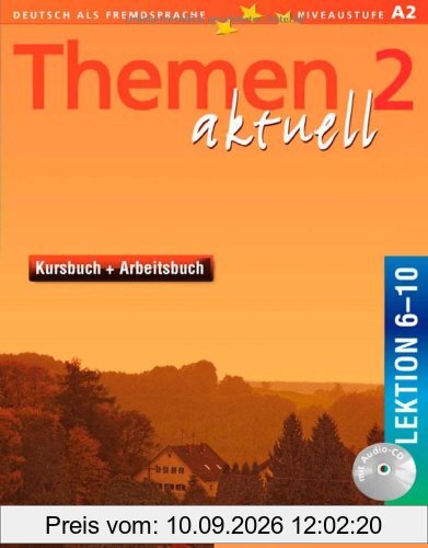 Themen aktuell 2: Deutsch als Fremdsprache / Kursbuch und Arbeitsbuch mit integrierter Audio-CD - Lektion 6-10: Deutsch als Fremdsprache. Niveaustufe A 2