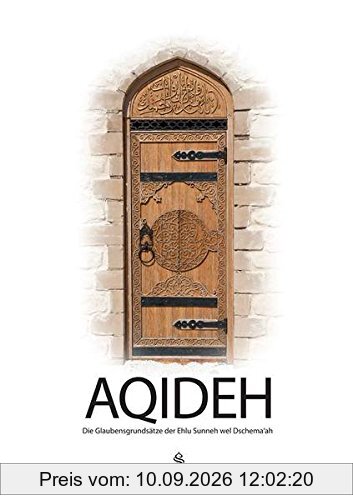 AQIDEH: Die Glaubensgrundsätze der Ehlu Sunneh wel Dschema‘ah