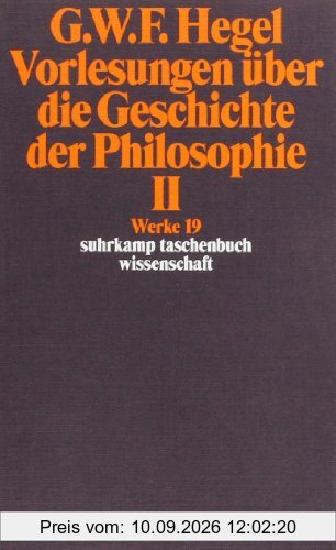 Werke in 20 Bänden mit Registerband: 19: Vorlesungen über die Geschichte der Philosophie II: BD 19 (suhrkamp taschenbuch wissenschaft)