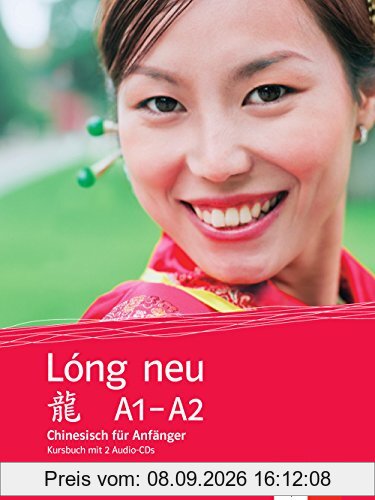 Lóng neu A1-A2 / Lóng neu (A1-A2): Chinesisch für Anfänger. Kursbuch + 2 Audio-CDs