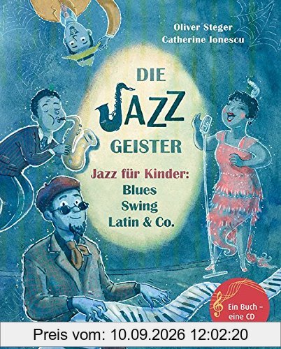 Die Jazzgeister: Jazz für Kinder: Blues, Swing, Latin & Co. (Musikalisches Bilderbuch mit CD)