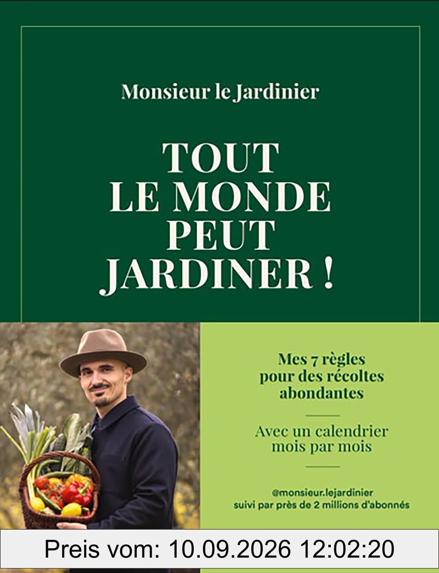 Tout le monde peut jardiner ! : les 7 règles pour récolter légumes, herbes aromatiques et fruits en abondance