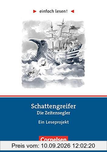 Einfach lesen! - Leseprojekte - Leseförderung: Für Lesefortgeschrittene - Niveau 2: Schattengreifer: Die Zeitensegler - Ein Leseprojekt zu dem ... von Stefan Gemmel - Arbeitsbuch mit Lösungen