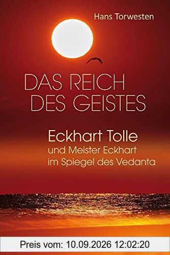 Das Reich des Geistes: Eckhart Tolle und Meister Eckhart im Spiegel des Vedanta