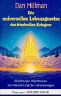 Die universellen Lebensgesetze des friedvollen Kriegers. Machtvolle Wahrheiten zur Meisterung des Lebensweges