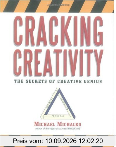 Cracking Creativity: The Secrets of Creative Genius: The Secrets of Creative Genius for Business and Beyond