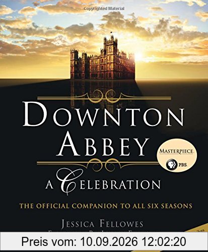Downton Abbey: A Celebration: The Official Companion to All Six Seasons