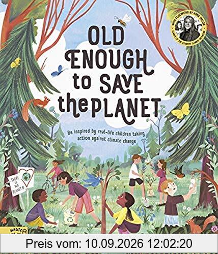 Old Enough to Save the Planet: With a foreword from the leaders of the School Strike for Climate Change (Changemakers)