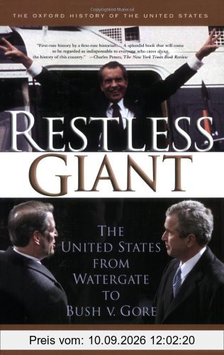 Restless Giant: The United States from Watergate to Bush v. Gore (Oxford History of the United States): The United States from Watergate to Bush vs. Gore